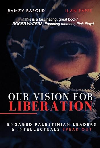 Our Vision for Liberation: Engaged Palestinian Leaders & Intellectuals Speak Out